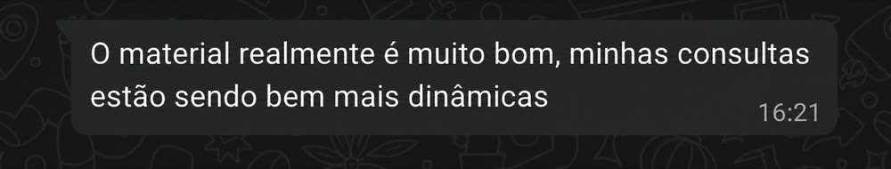 Depoimento no WhatsApp: O material realmente é muito bom, minhas consultas estão sendo bem mais dinâmicas